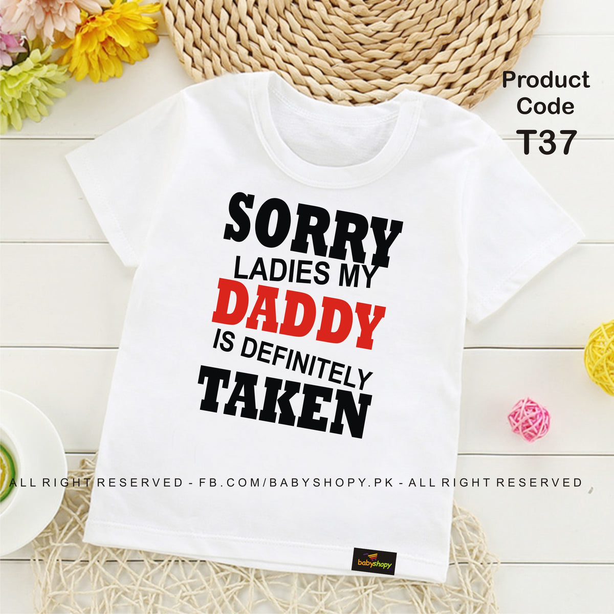 SORRY ladies MY DADDY IS DEFINITELY TAKEN  baby t shirt