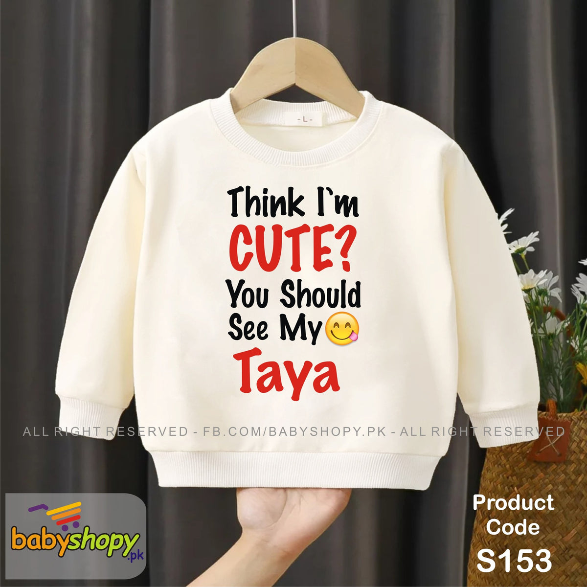 THINK I AM CUTE YOU SHOULD SEE MY TAYA BABY sweat SHIRT