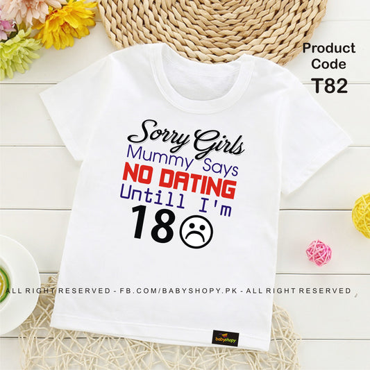 Sorry Girls Mummy Says NO DATING Untill I 'M 18 baby t shirt